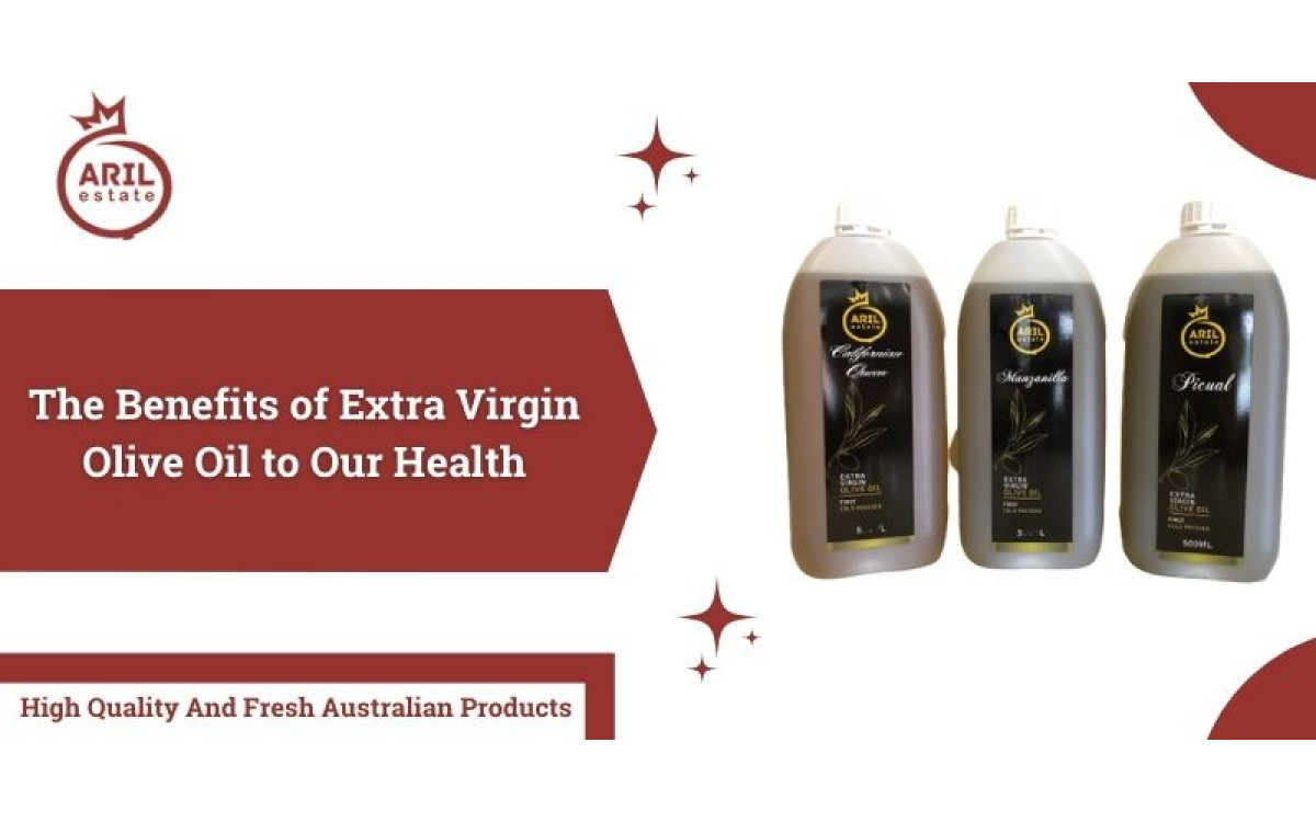 The Benefits of Extra Virgin Olive Oil to Our Health